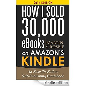 How I sold 30k ebooks, http://blogsitestudio.com/martin-crosbies-11-tips-publishing-ebooks-on-amazon/
